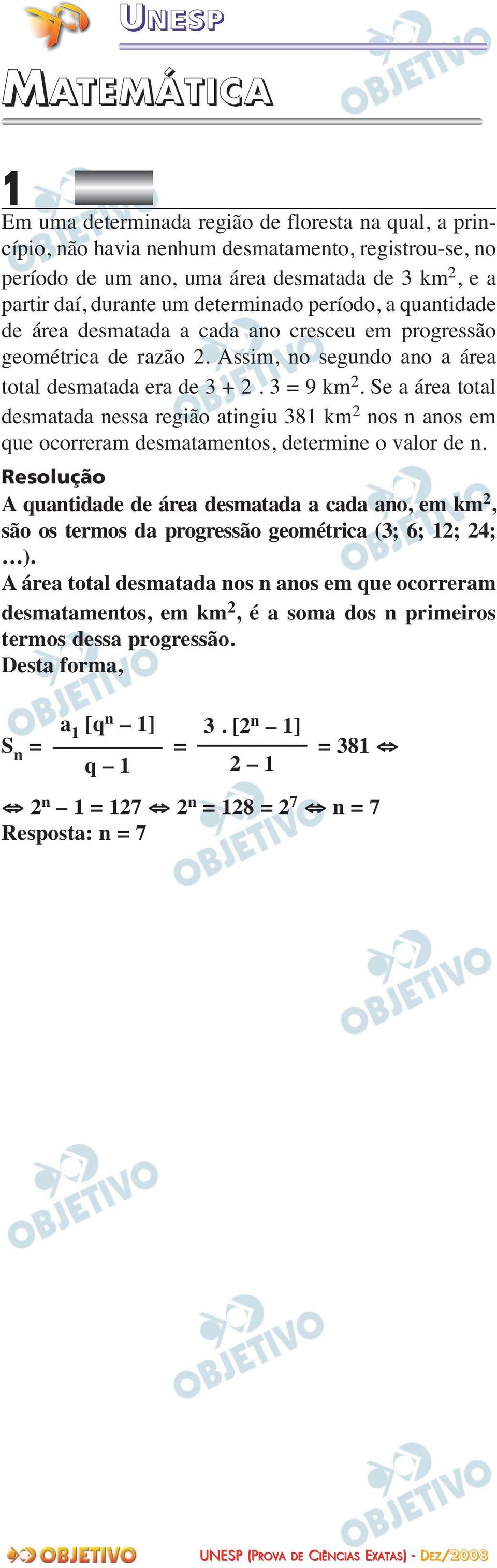 Se a área total desmatada nessa região atingiu 381 km 2 nos n anos em que ocorreram desmatamentos, determine o valor de n.