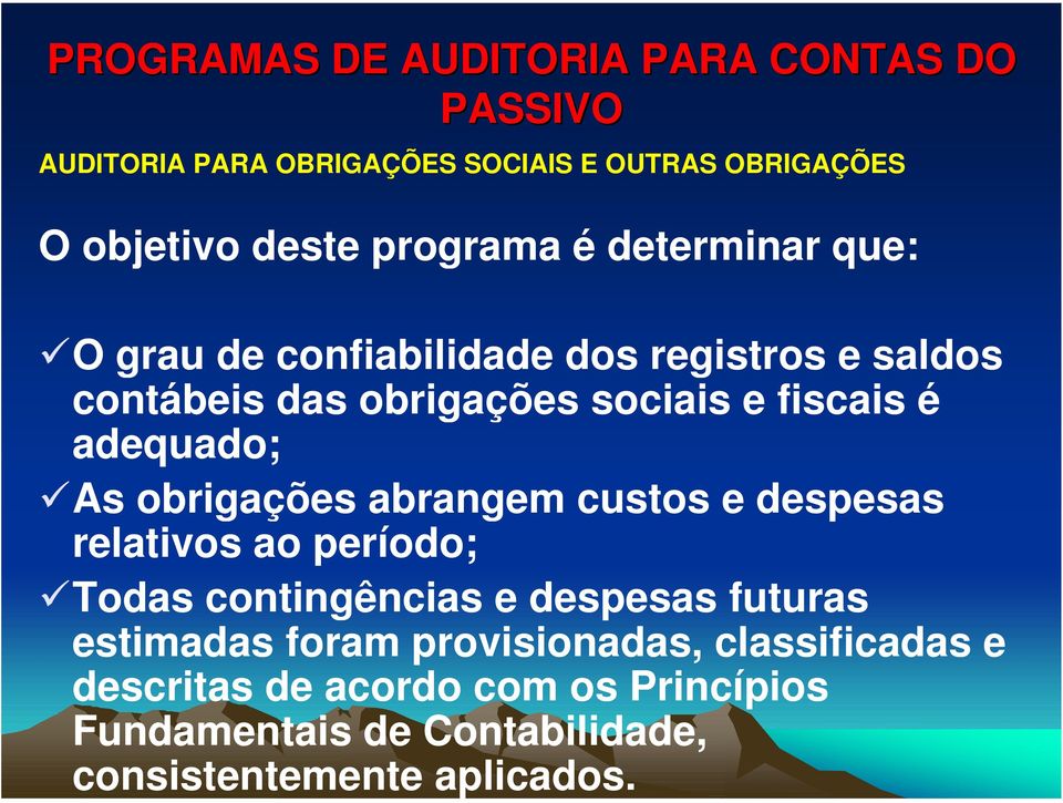 9As obrigações abrangem custos e despesas relativos ao período; 9Todas contingências e despesas futuras estimadas foram