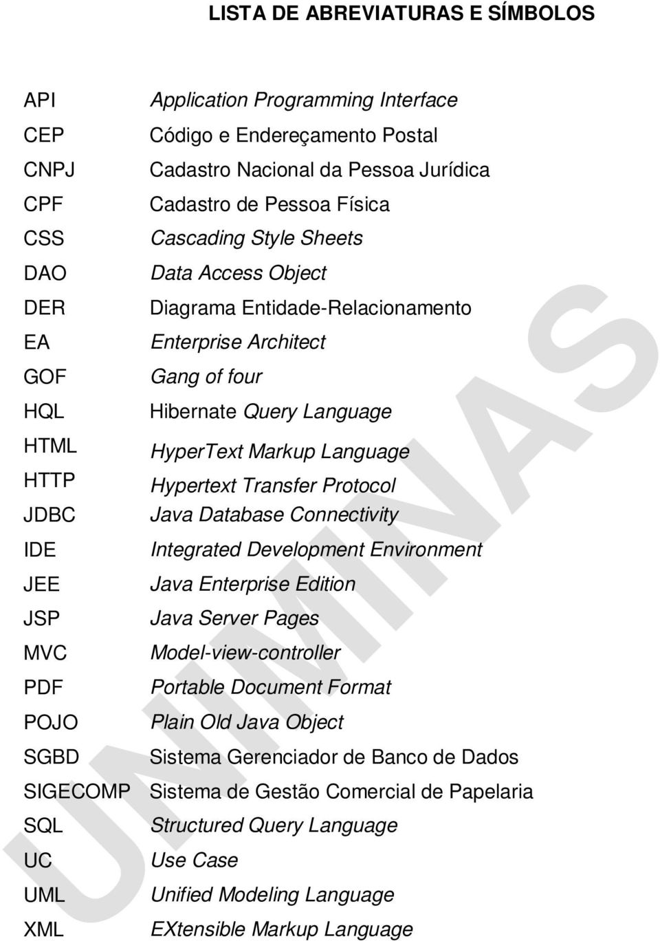 Language Hypertext Transfer Protocol Java Database Connectivity Integrated Development Environment Java Enterprise Edition Java Server Pages Model-view-controller Portable Document Format Plain Old