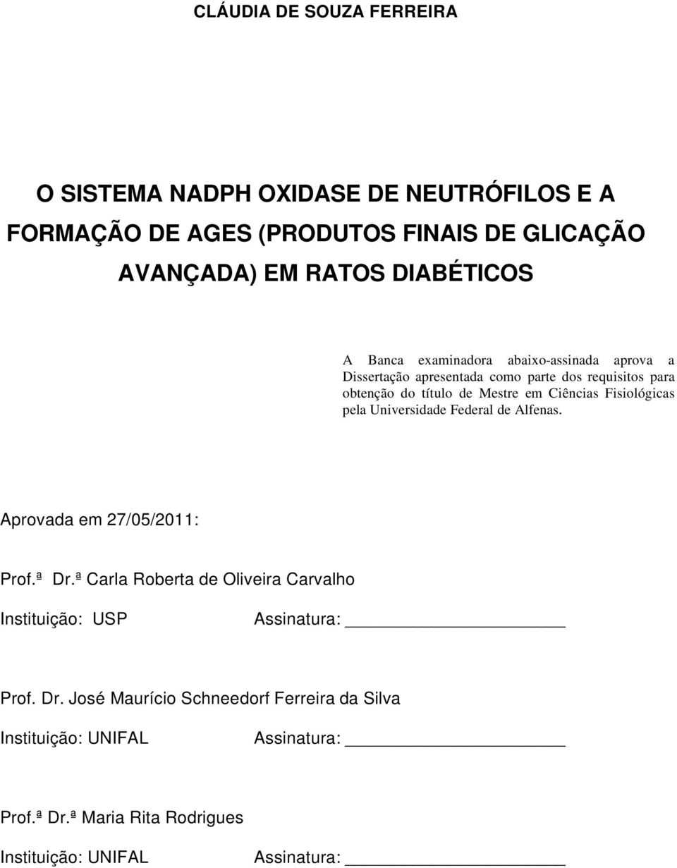 Fisiológicas pela Universidade Federal de Alfenas. Aprovada em 27/05/2011: Prof.ª Dr.