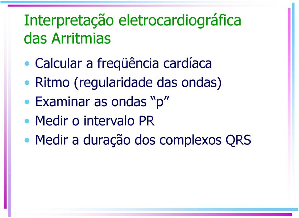 Ritmo (regularidade das ondas) Examinar as