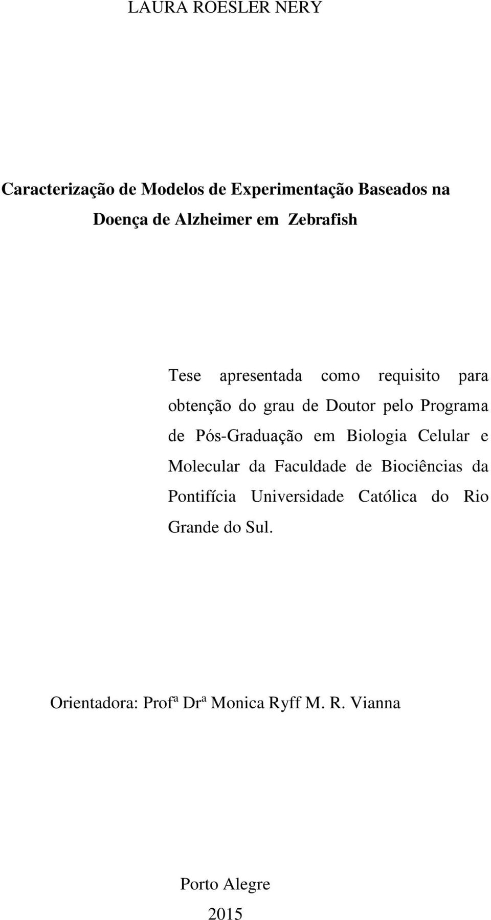 s-graduação em Biologia Celular e Molecular da Faculdade de Biociências da Pontifícia