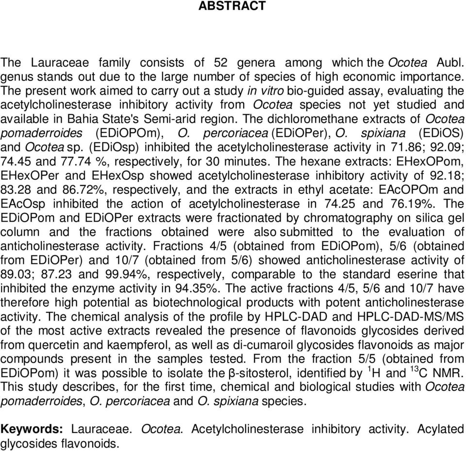 Semi-arid region. The dichloromethane extracts of Ocotea pomaderroides (EDiOPOm), O. percoriacea (EDiOPer), O. spixiana (EDiOS) and Ocotea sp.