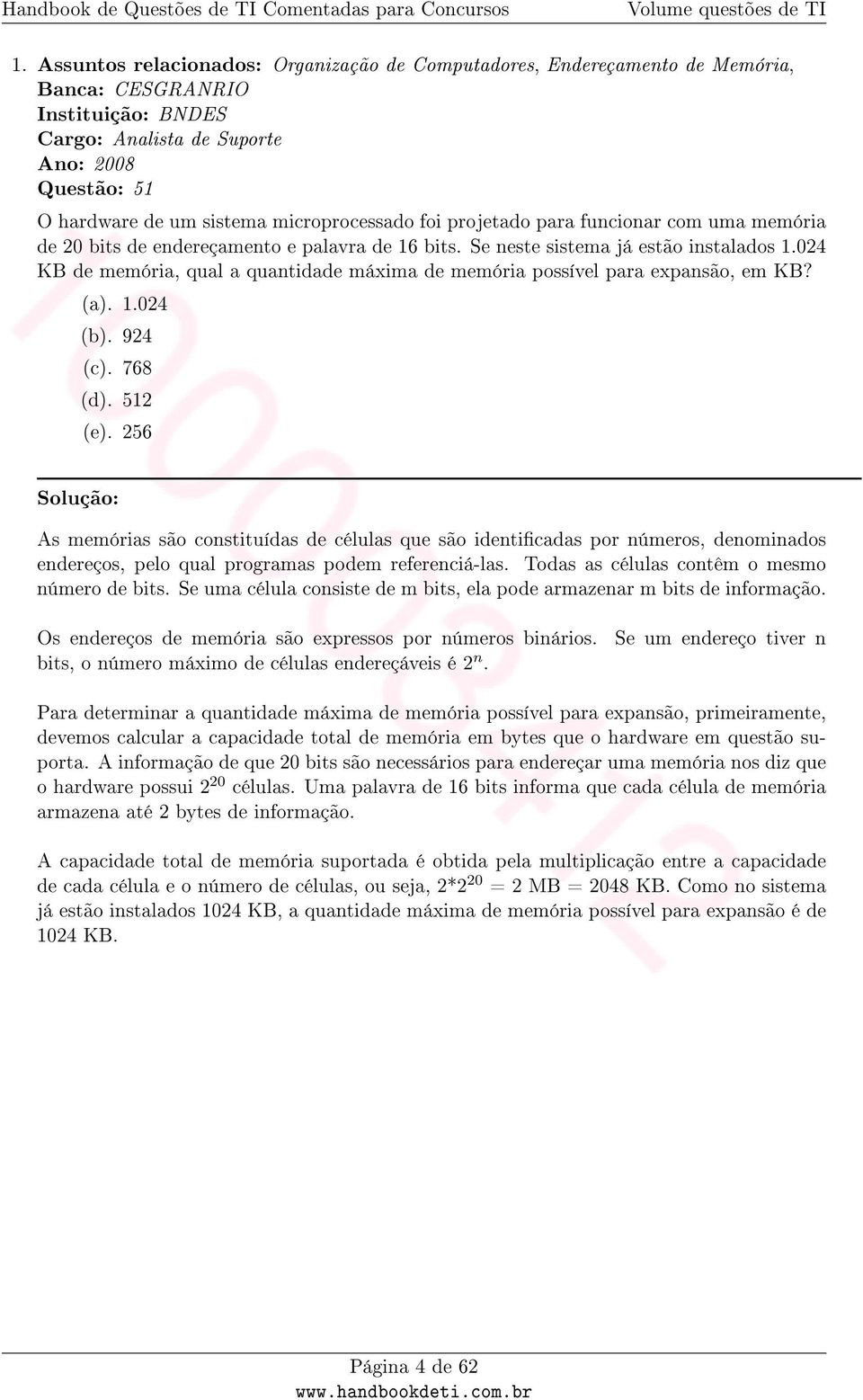 024 KB de memória, qual a quantidade máxima de memória possível para expansão, em KB? (a). 1.024 (b). 924 (c). 768 (d). 512 (e).