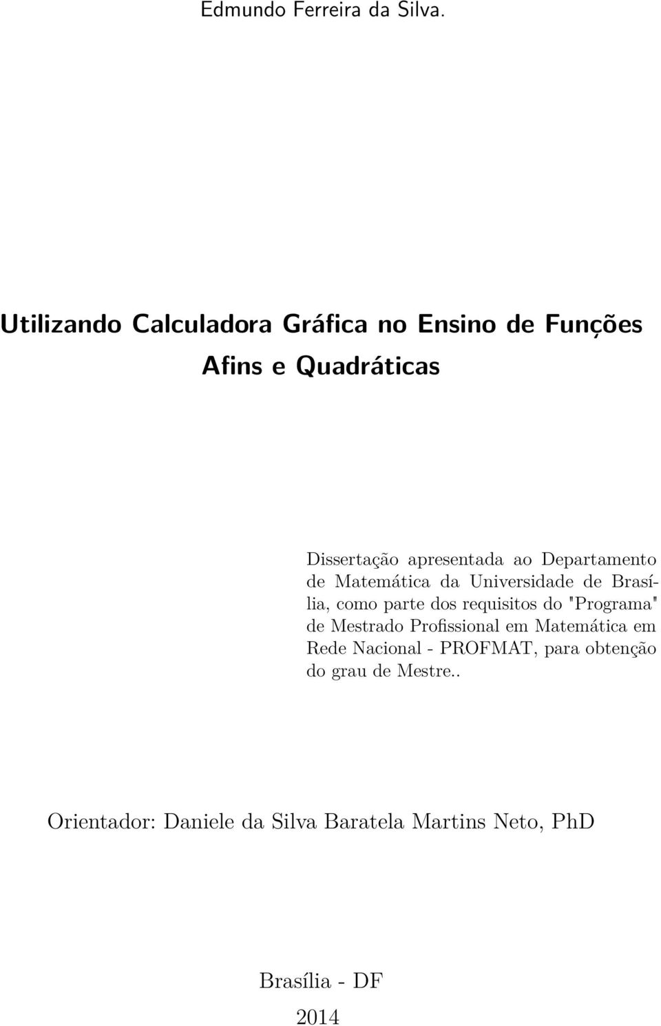 Departamento de Matemática da Universidade de Brasília, como parte dos requisitos do "Programa" de