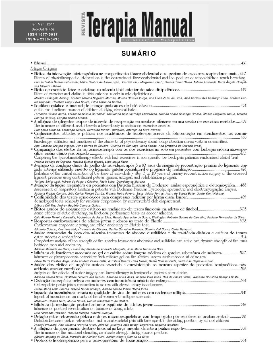 . 440 Effects of physiotherapeutic intervention in the compartment thoracoabdominal and the posture of schoolchildren mouth breathing.