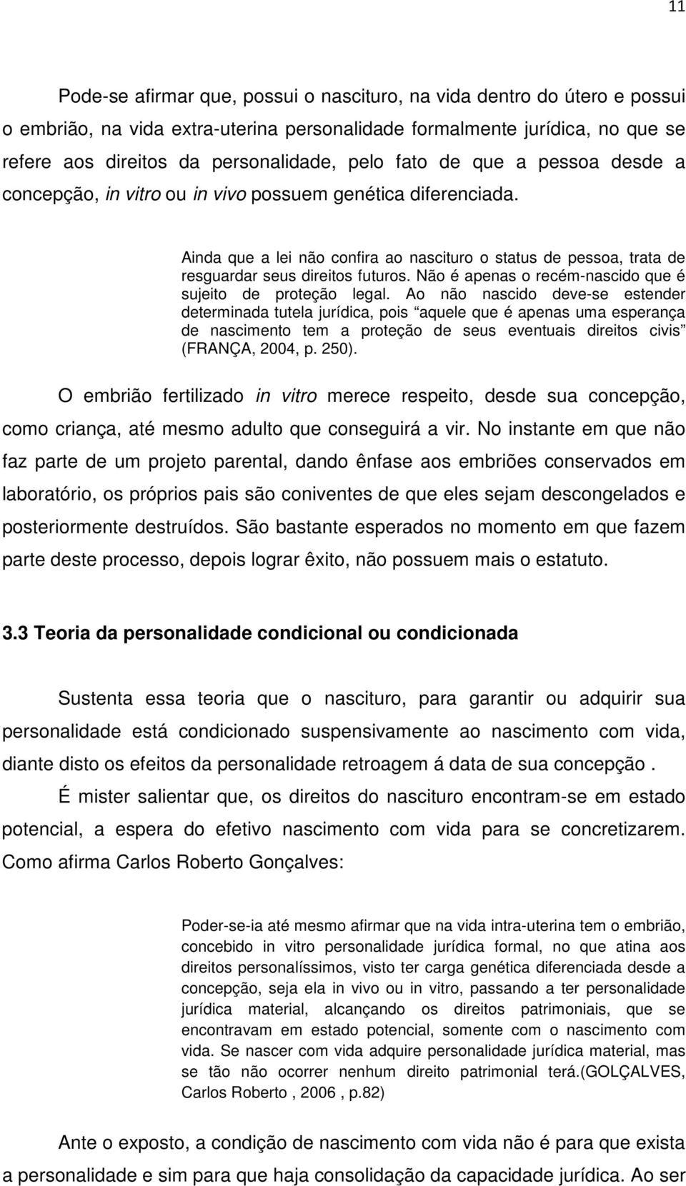 Não é apenas o recém-nascido que é sujeito de proteção legal.