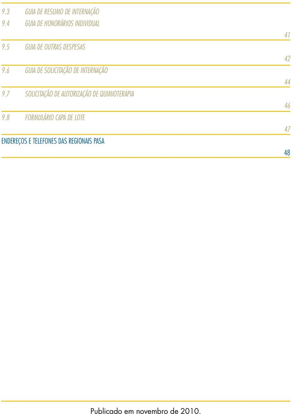 8 FORMULÁRIO CAPA DE LOTE ENDEREÇOS E TELEFONES DAS REGIONAIS PASA 41 42 44 46 47 48 2 Manual de Publicado