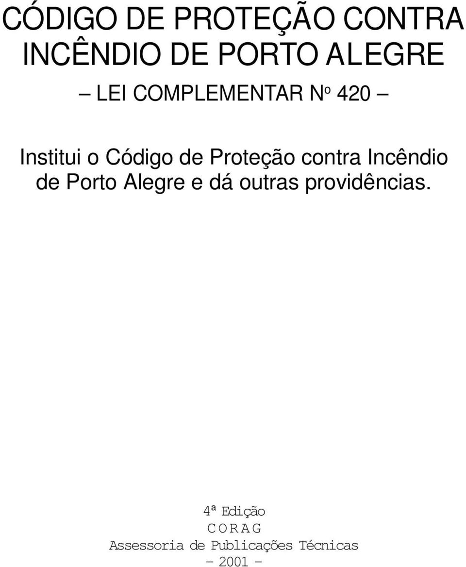 contra Incêndio de Porto Alegre e dá outras