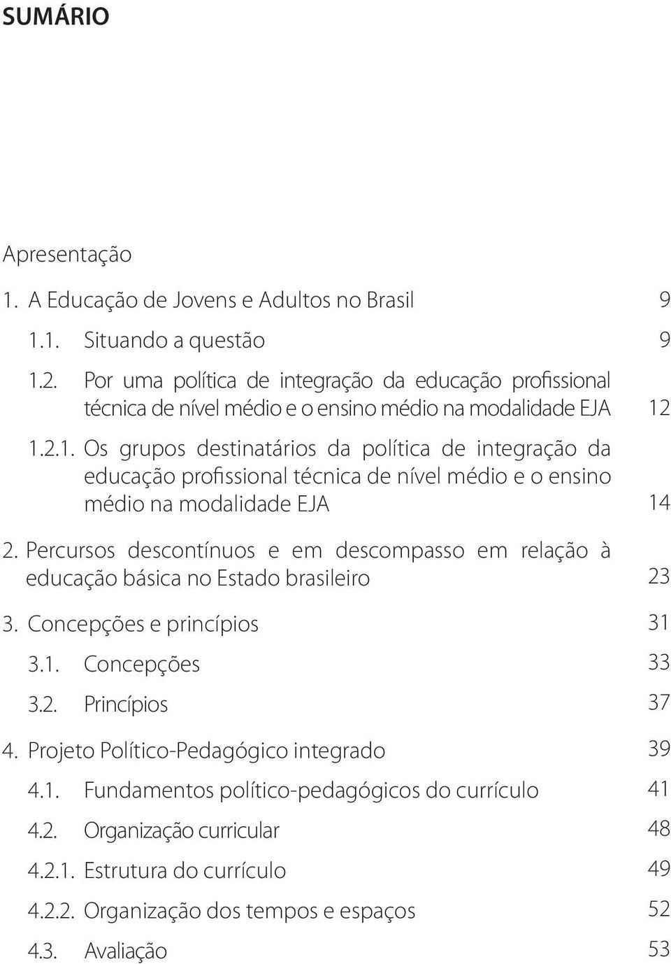 2.1. Os grupos destinatários da política de integração da educação profissional técnica de nível médio e o ensino médio na modalidade EJA 2.