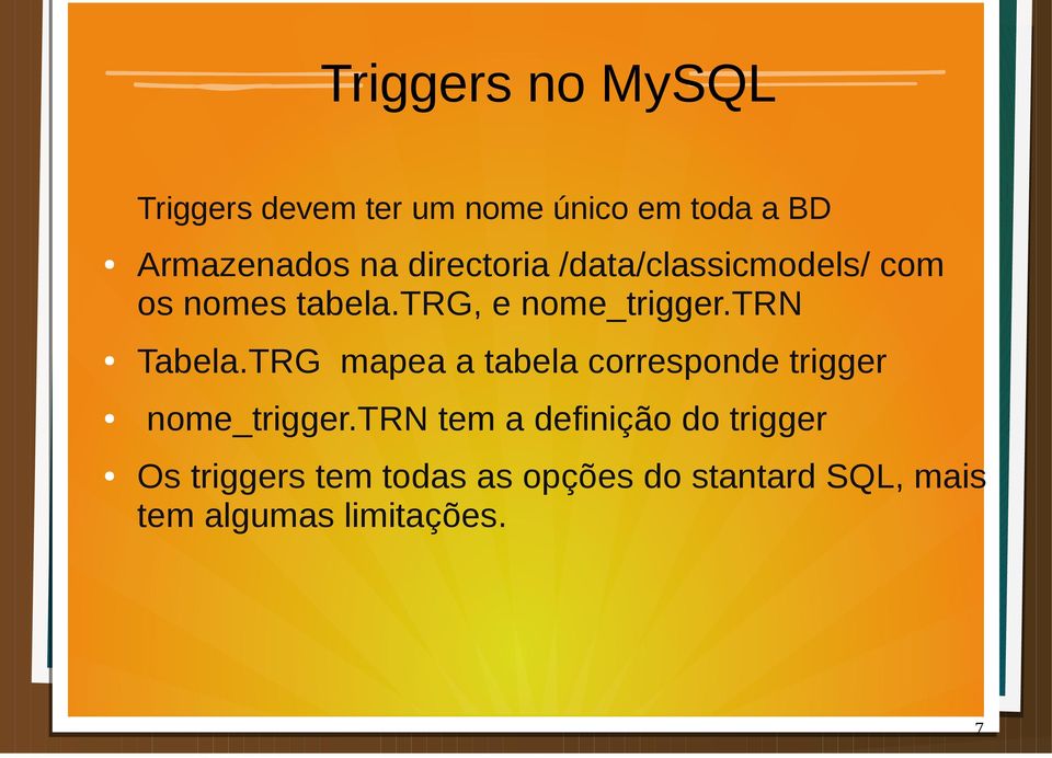 TRG mapea a tabela corresponde trigger nome_trigger.