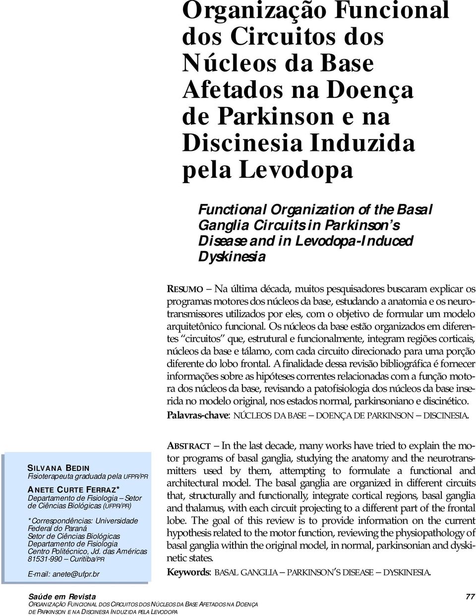 utilizados por eles, com o objetivo de formular um modelo arquitetônico funcional.