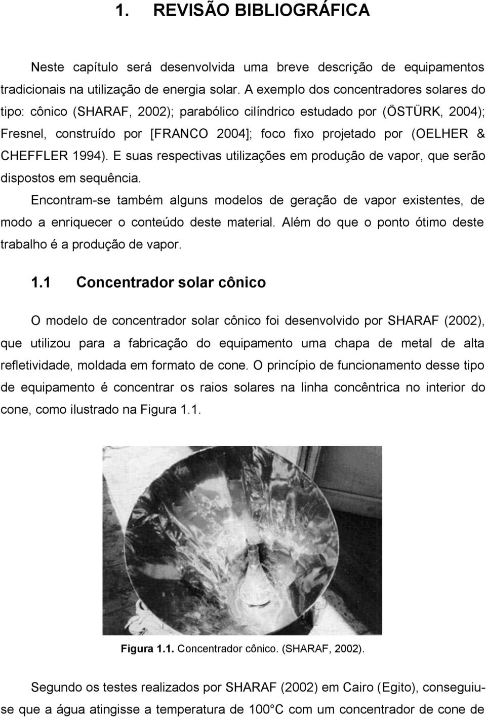 CHEFFLER 994). E suas respectivas utilizações em produção de vapor, que serão dispostos em sequência.