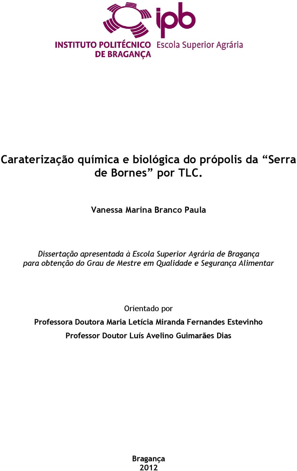 para obtenção do Grau de Mestre em Qualidade e Segurança Alimentar Orientado por