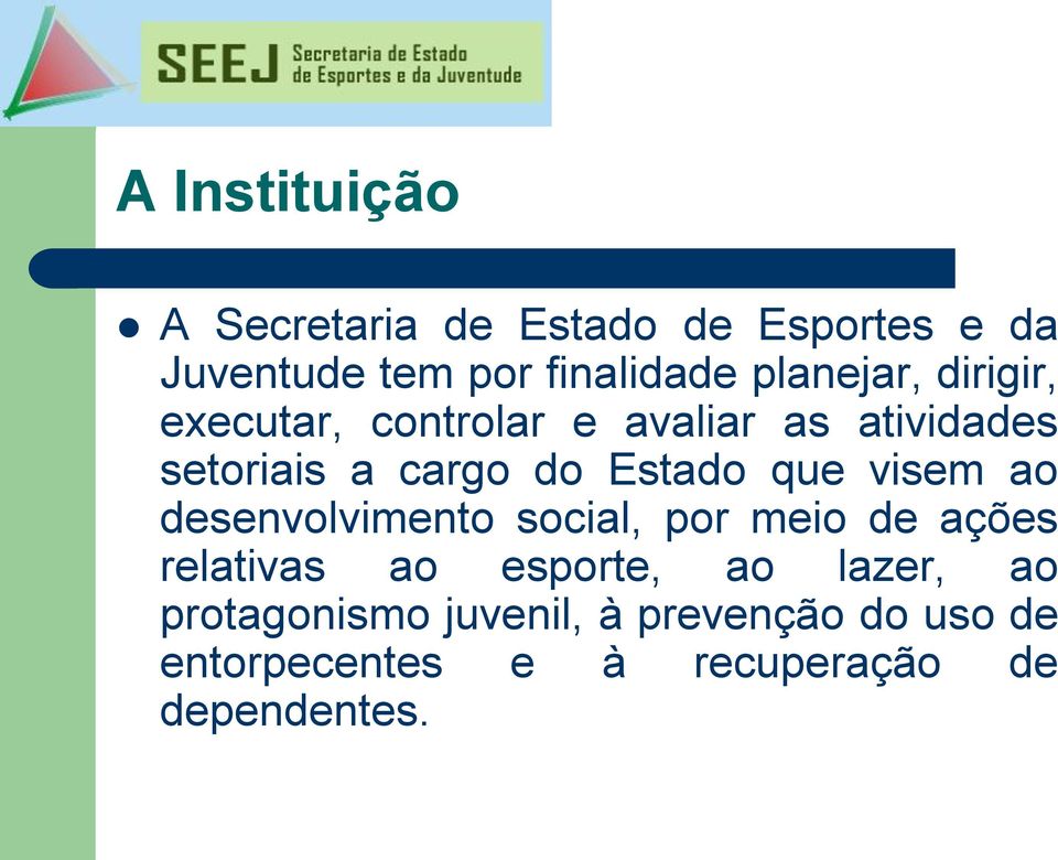 Estado que visem ao desenvolvimento social, por meio de ações relativas ao esporte, ao