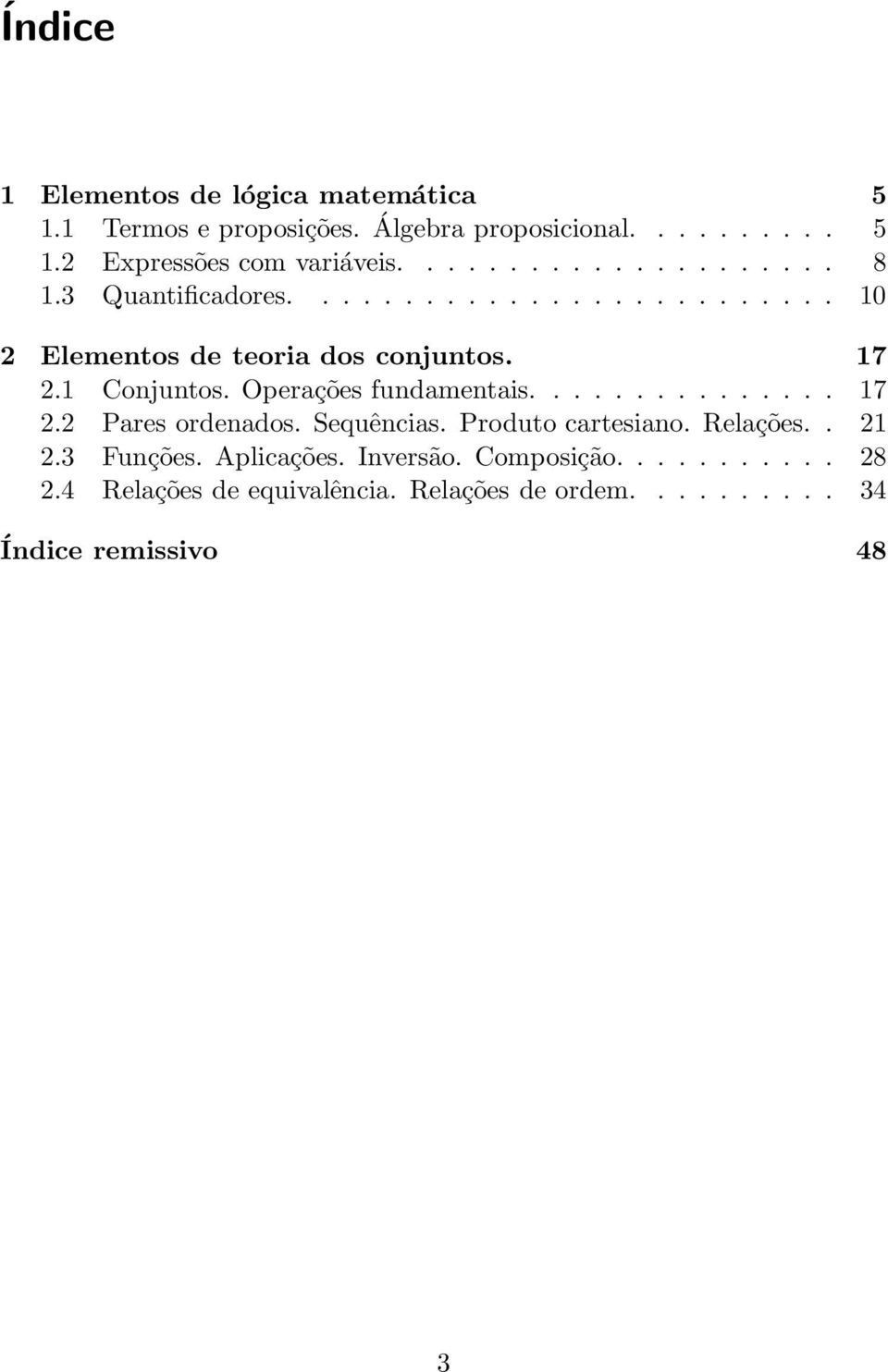 Operações fundamentais............... 17 2.2 Pares ordenados. Sequências. Produto cartesiano. Relações.. 21 2.3 Funções.