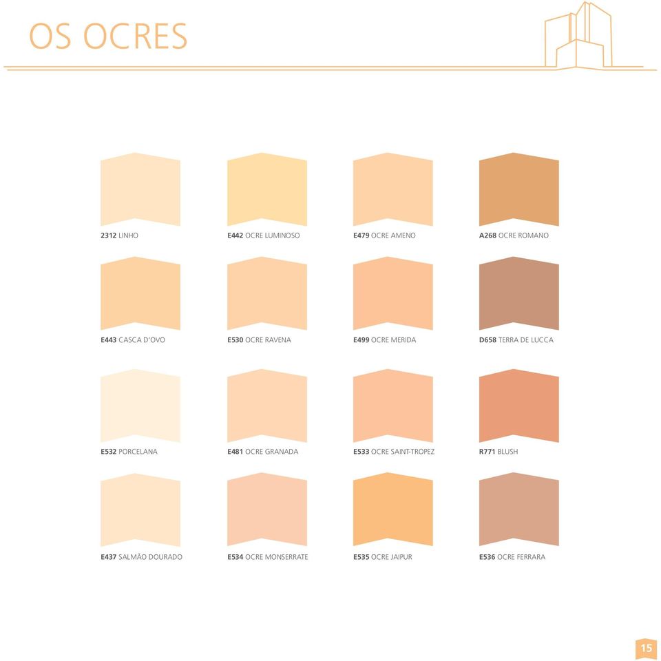 E532 PORCELANA E481 OCRE GRANADA E533 OCRE SAINT-TROPEZ R771 BLUSH E437