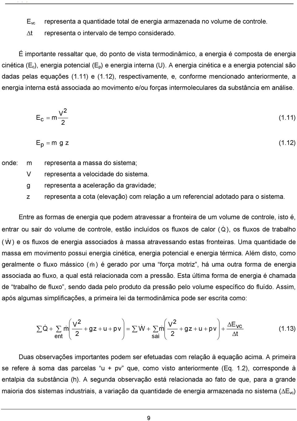 A energia cinética e a energia potencial são dadas pelas equações (1.11) e (1.