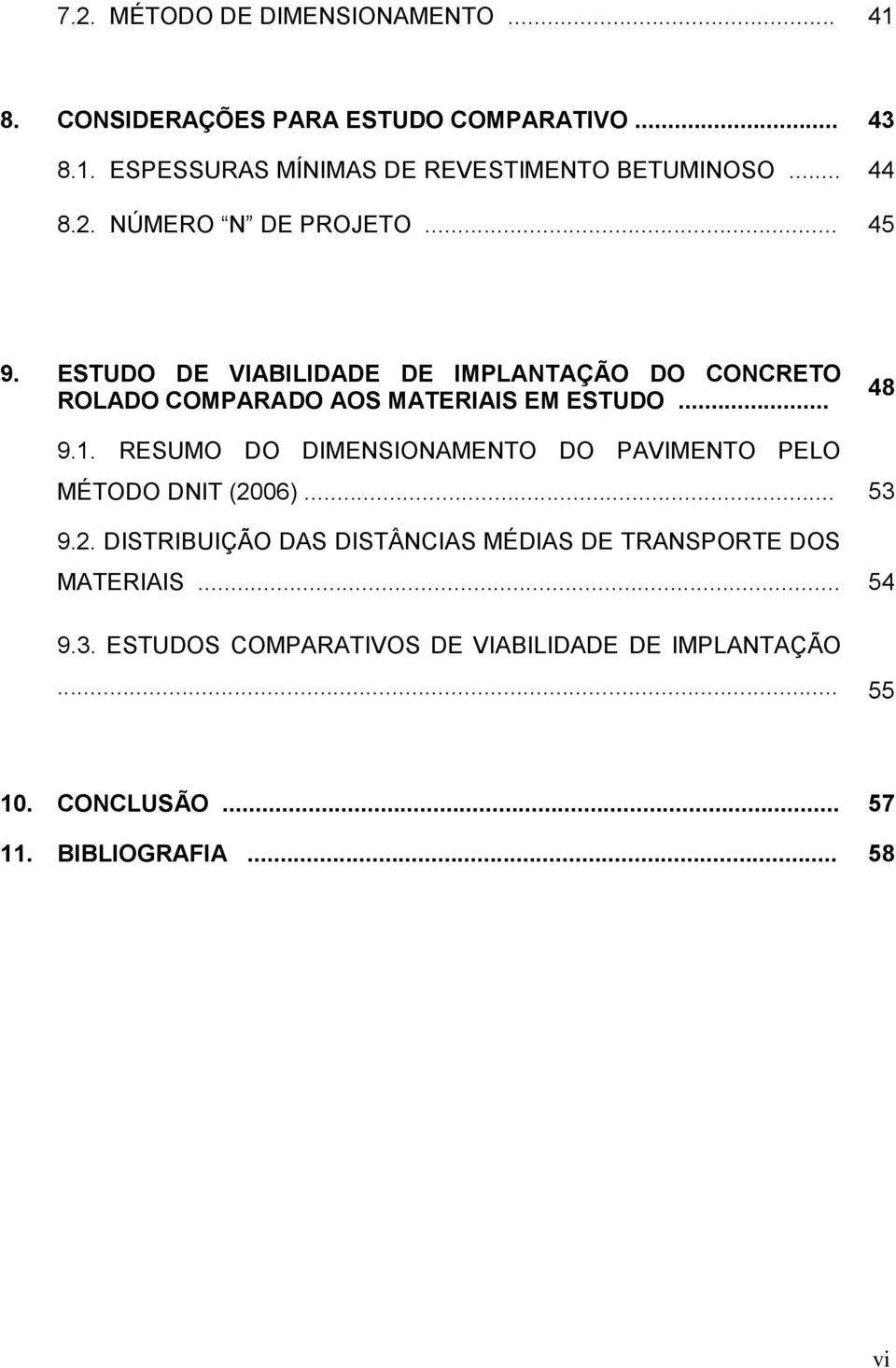 .. 48 9.1. RESUMO DO DIMENSIONAMENTO DO PAVIMENTO PELO MÉTODO DNIT (20