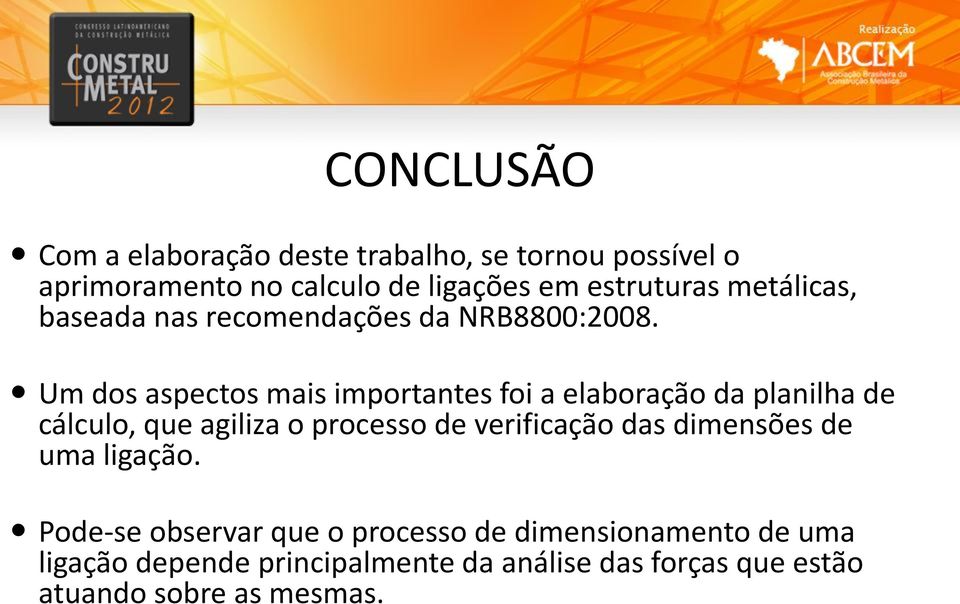 Um dos aspectos mais importantes foi a elaboração da planilha de cálculo, que agiliza o processo de verificação