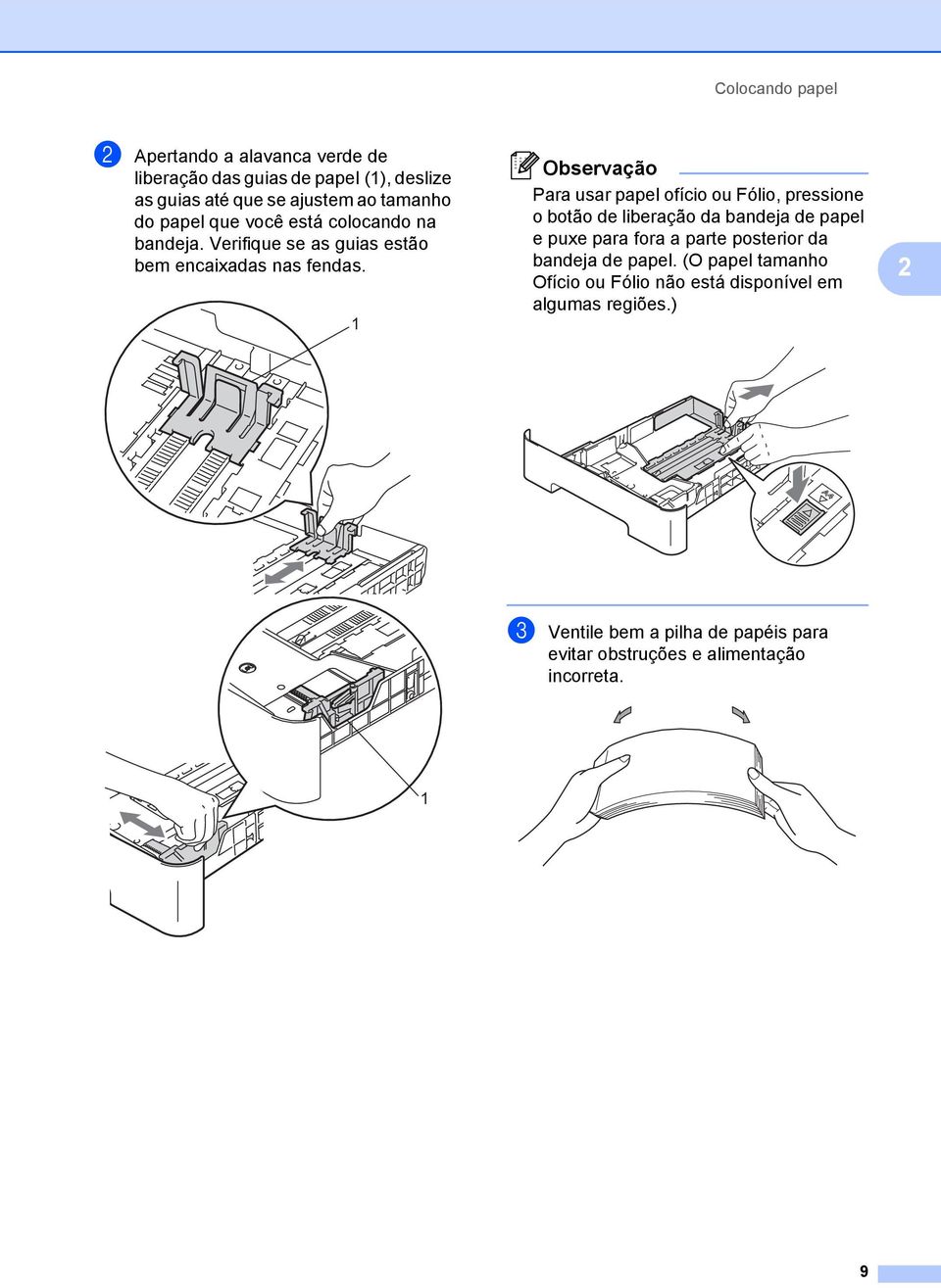 1 Observação Para usar papel ofício ou Fólio, pressione o botão de liberação da bandeja de papel e puxe para fora a parte posterior da