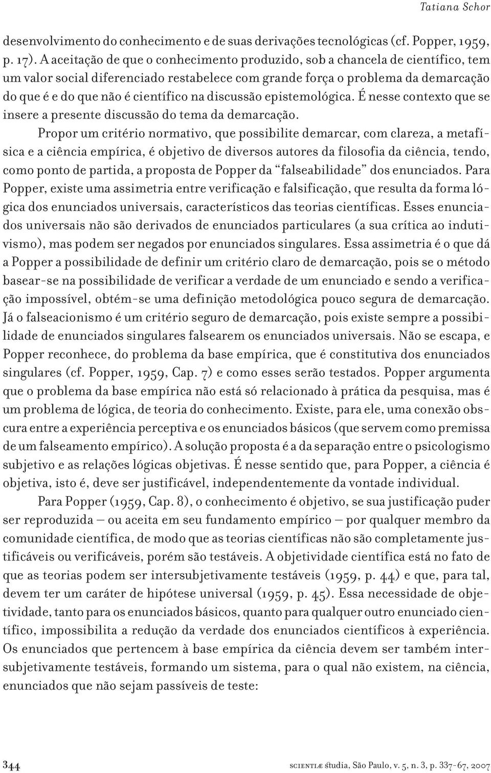 discussão epistemológica. É nesse contexto que se insere a presente discussão do tema da demarcação.