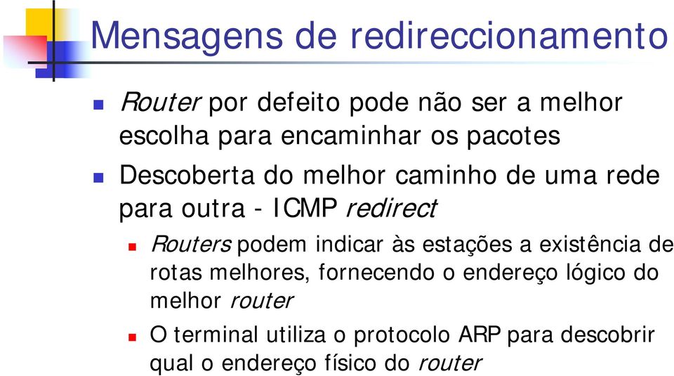 Routers podem indicar às estações a existência de rotas melhores, fornecendo o endereço