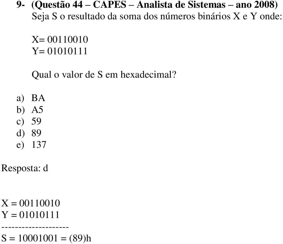 BA b) A5 c) 59 d) 89 e) 137 Resposta: d Qual o valor de S em