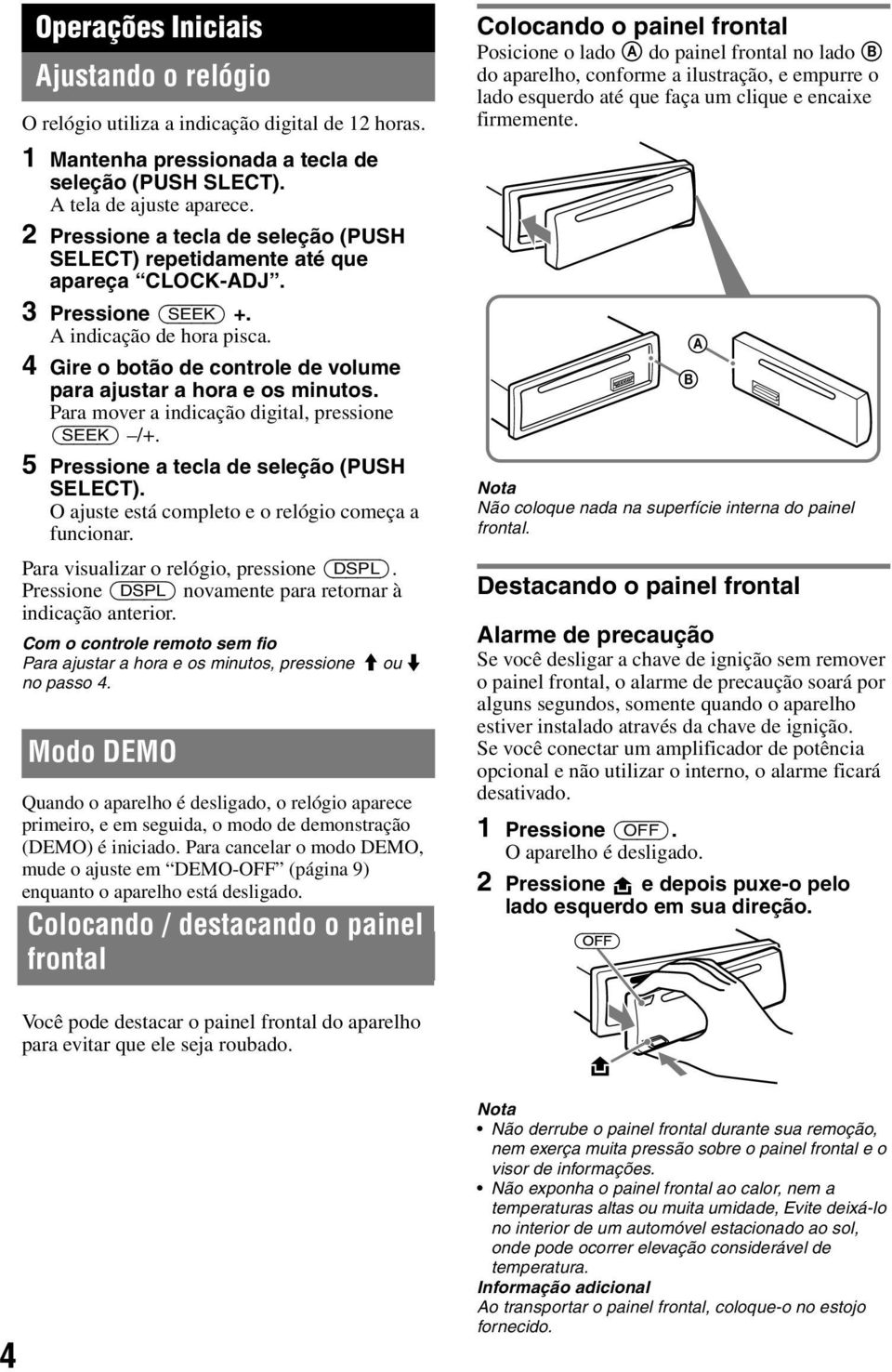 4 Gire o botão de controle de volume para ajustar a hora e os minutos. Para mover a indicação digital, pressione (SEEK) /+. 5 Pressione a tecla de seleção (PUSH SELECT).