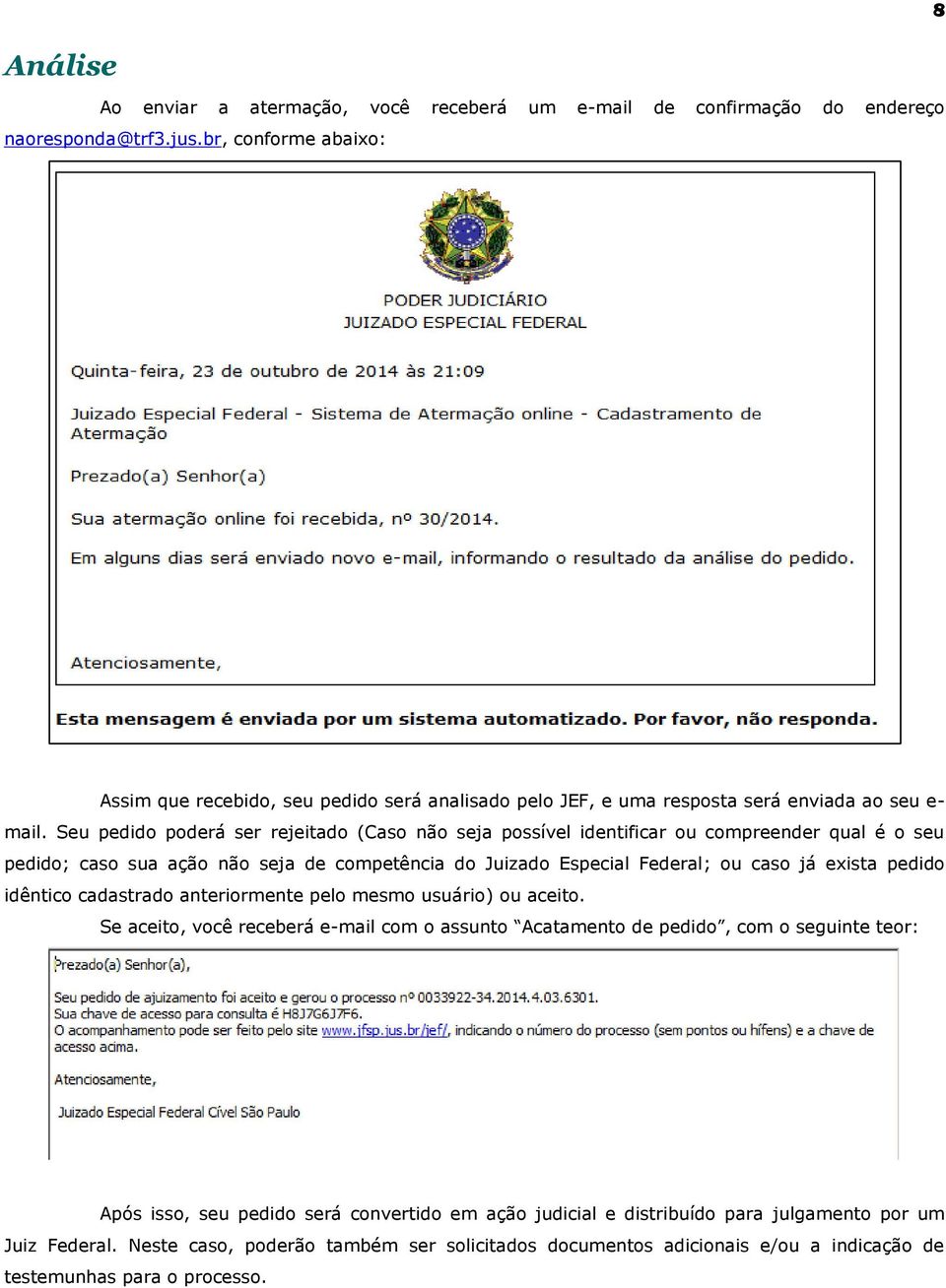 Seu pedido poderá ser rejeitado (Caso não seja possível identificar ou compreender qual é o seu pedido; caso sua ação não seja de competência do Juizado Especial Federal; ou caso já exista pedido