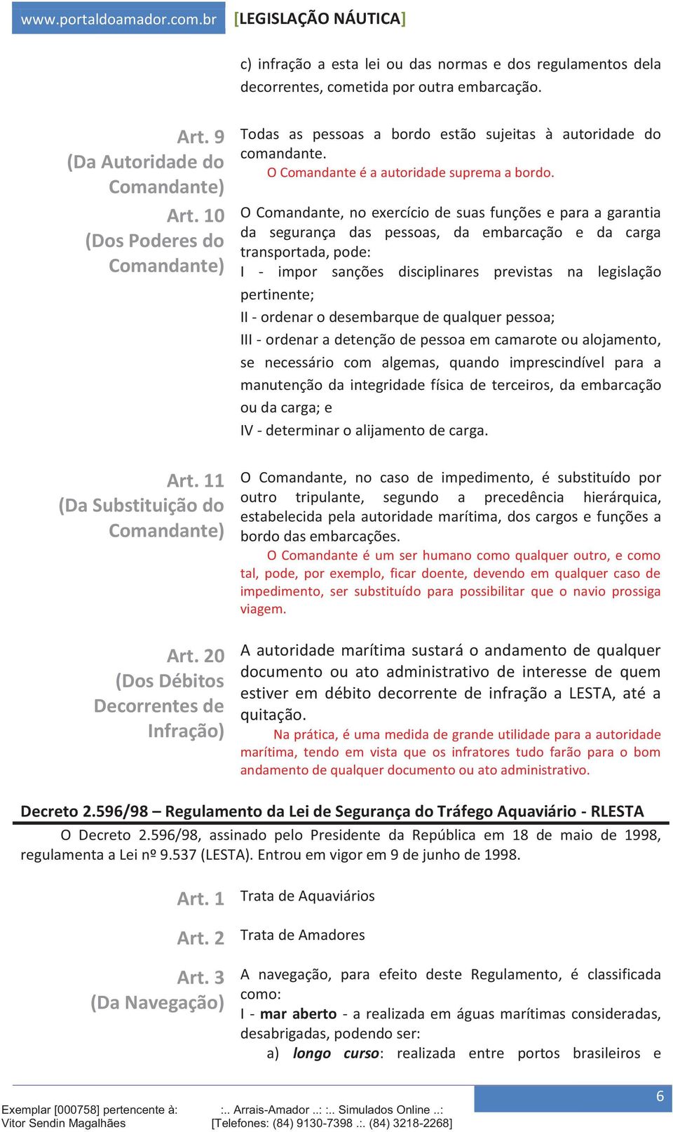 O Comandante é a autoridade suprema a bordo.