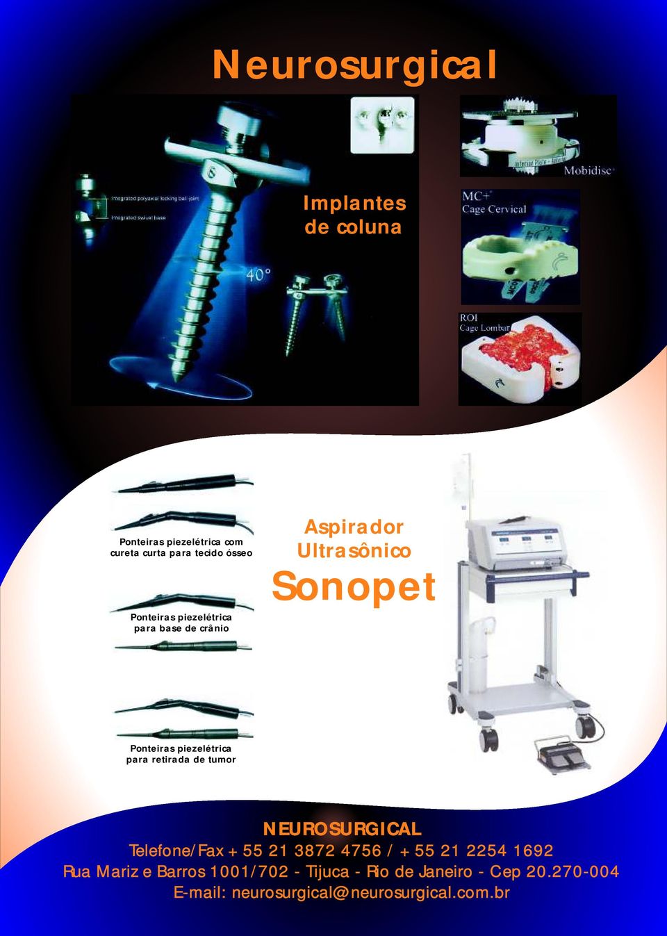 para retirada de tumor NEUROSURGICAL Telefone/Fax +55 21 3872 4756 / +55 21 2254 1692 Rua Mariz