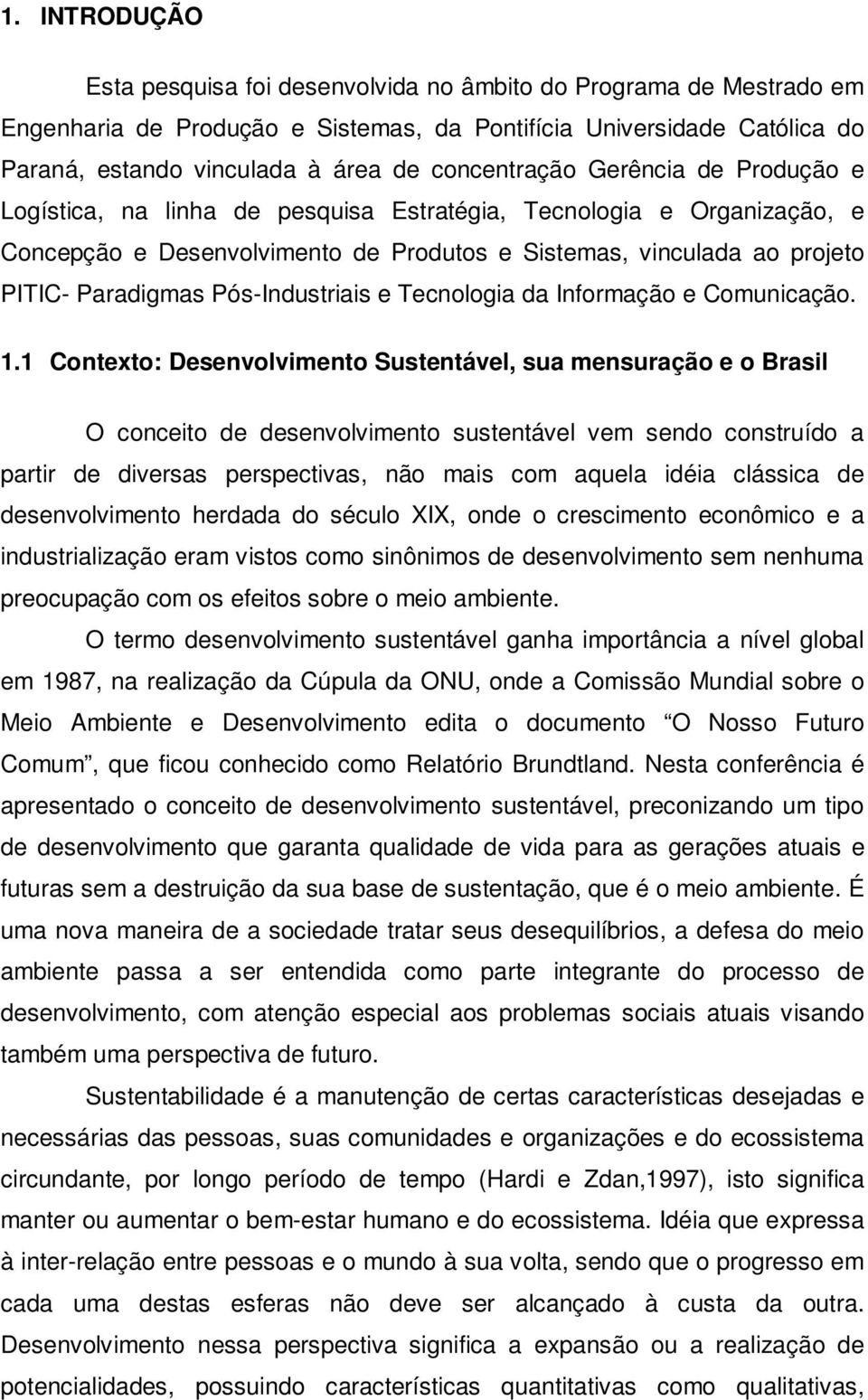 Pós-Industriais e Tecnologia da Informação e Comunicação. 1.