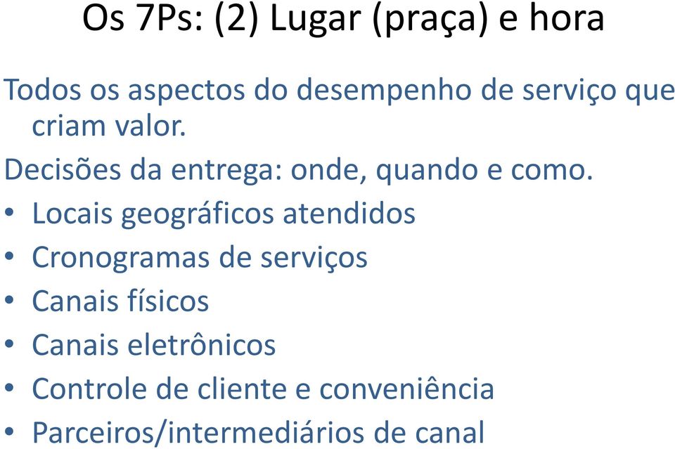 Locais geográficos atendidos Cronogramas de serviços Canais físicos