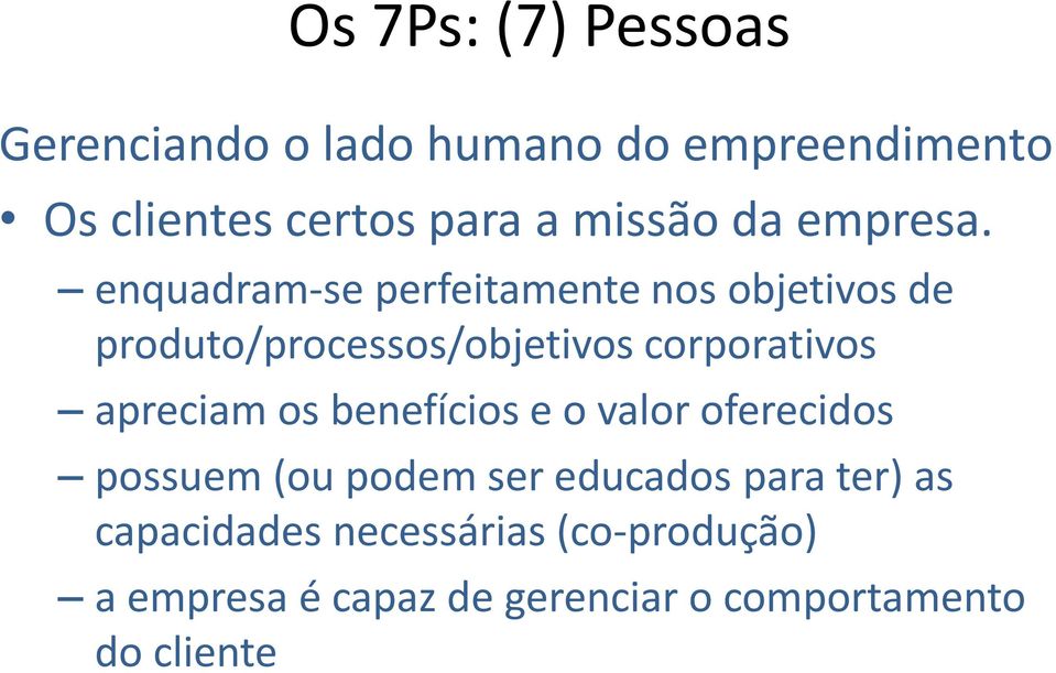 enquadram-se perfeitamente nos objetivos de produto/processos/objetivos corporativos apreciam