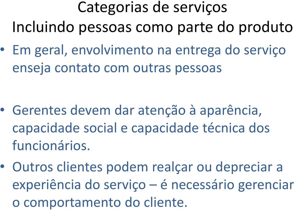 aparência, capacidade social e capacidade técnica dos funcionários.