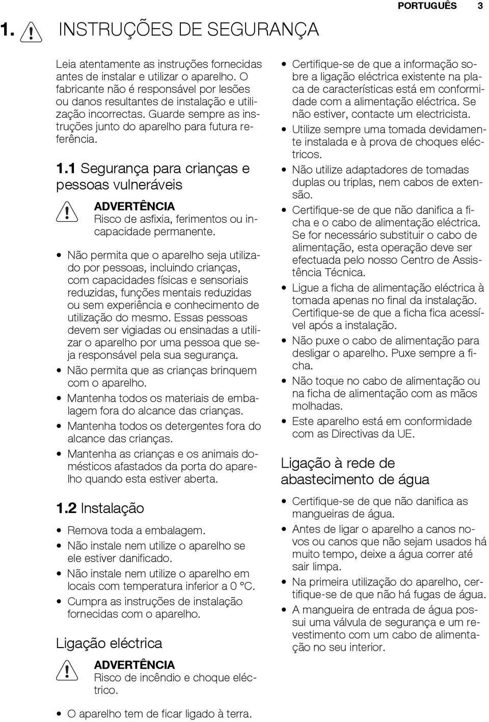 1 Segurança para crianças e pessoas vulneráveis ADVERTÊNCIA Risco de asfixia, ferimentos ou incapacidade permanente.