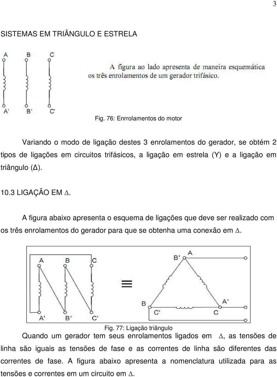 ligação em triângulo ( ). 10.3 LIGAÇÃO EM.