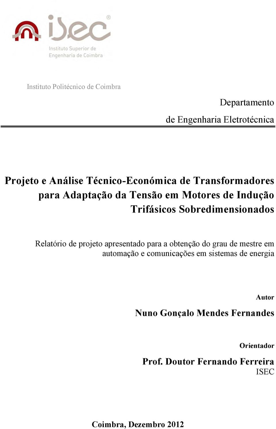 Sobredimensionados Relatório de projeto apresentado para a obtenção do grau de mestre em automação e