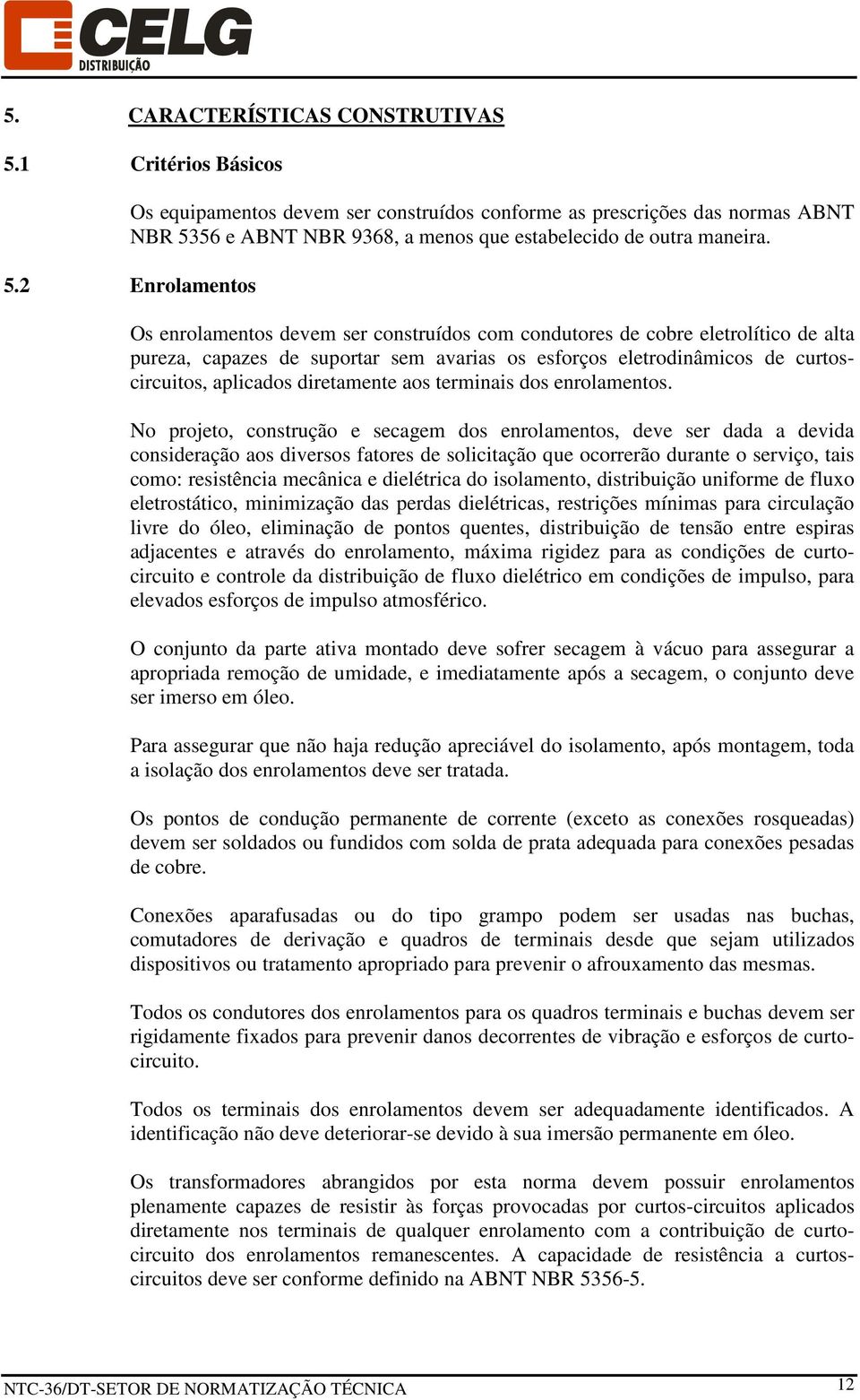 diretamente aos terminais dos enrolamentos.