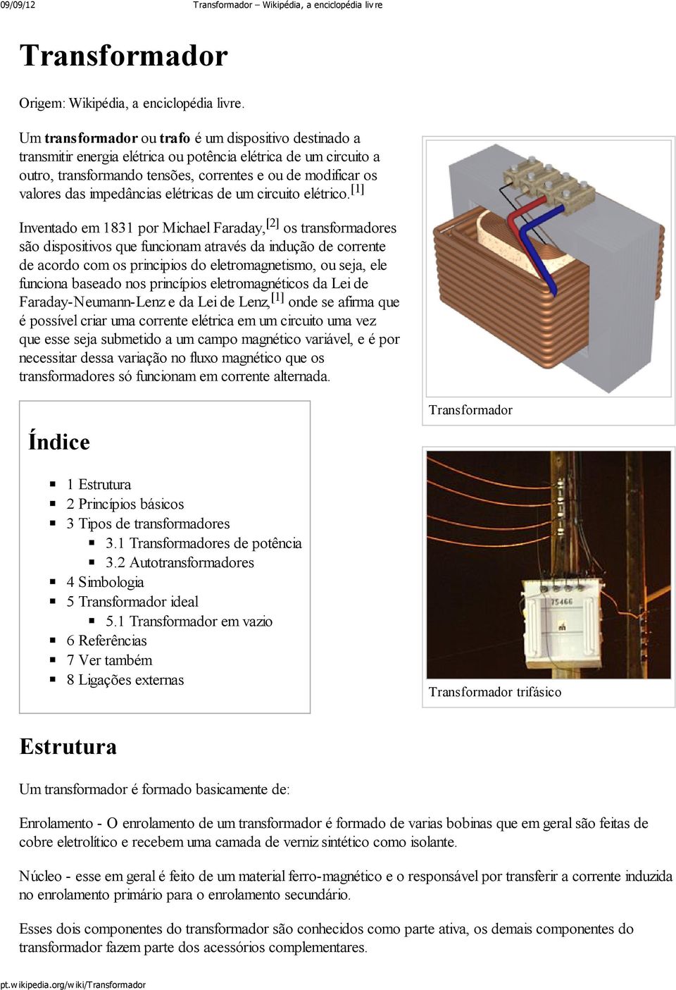 impedâncias elétricas de um circuito elétrico.