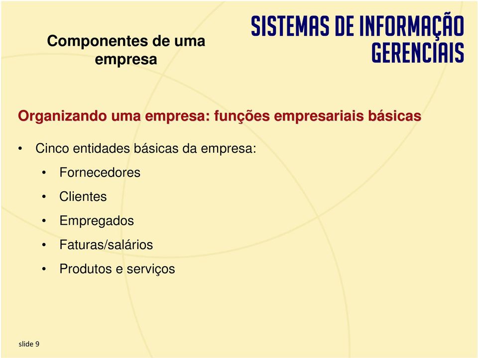 Fornecedores Clientes Empregados Faturas/salários Produtos e