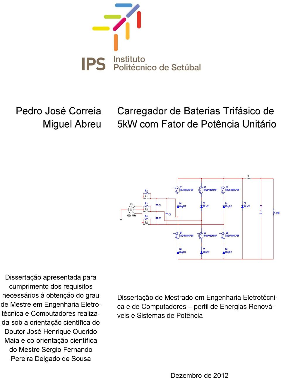 requisitos necessários à obtenção do grau de Mestre em Engenharia Eletrotécnica e Computadores realizada sob a orientação científica do Doutor José Henrique Querido Maia e co-orientação