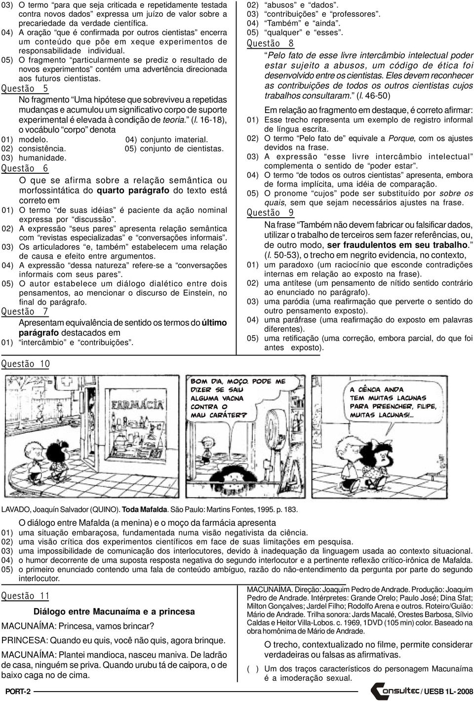 05) O fragmento particularmente se prediz o resultado de novos experimentos contém uma advertência direcionada aos futuros cientistas.