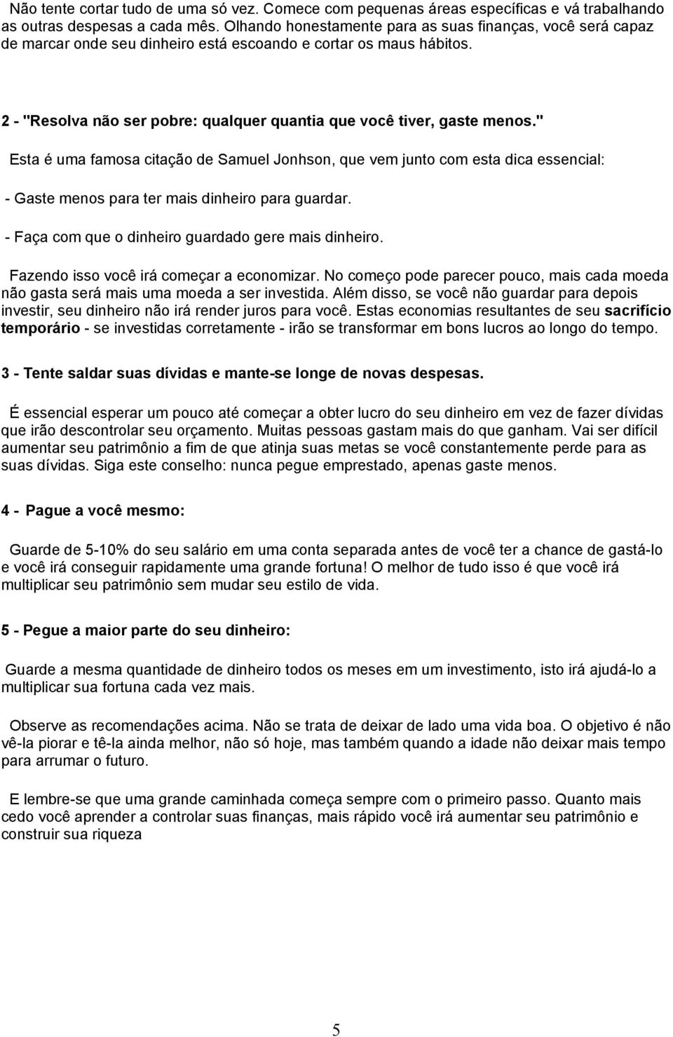 2 - "Resolva não ser pobre: qualquer quantia que você tiver, gaste menos.