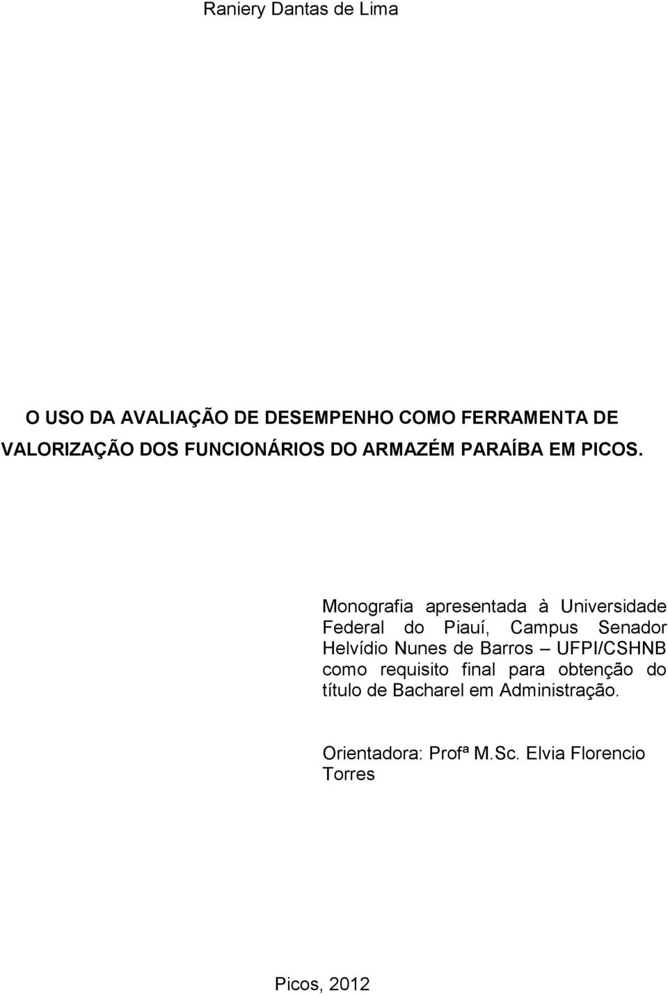 Monografia apresentada à Universidade Federal do Piauí, Campus Senador Helvídio Nunes de