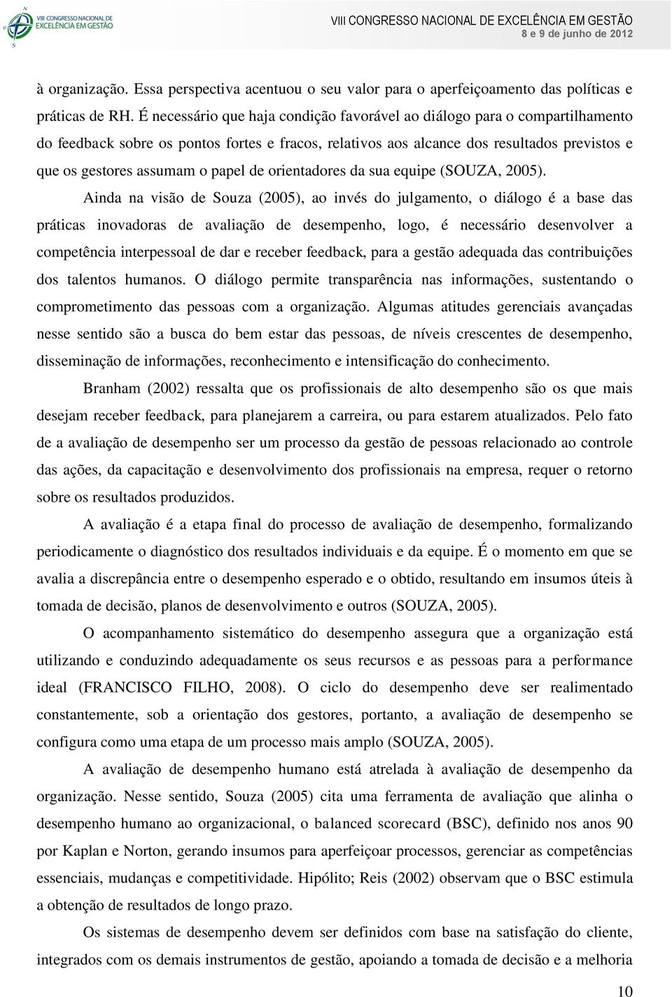 papel de orientadores da sua equipe (SOUZA, 2005).