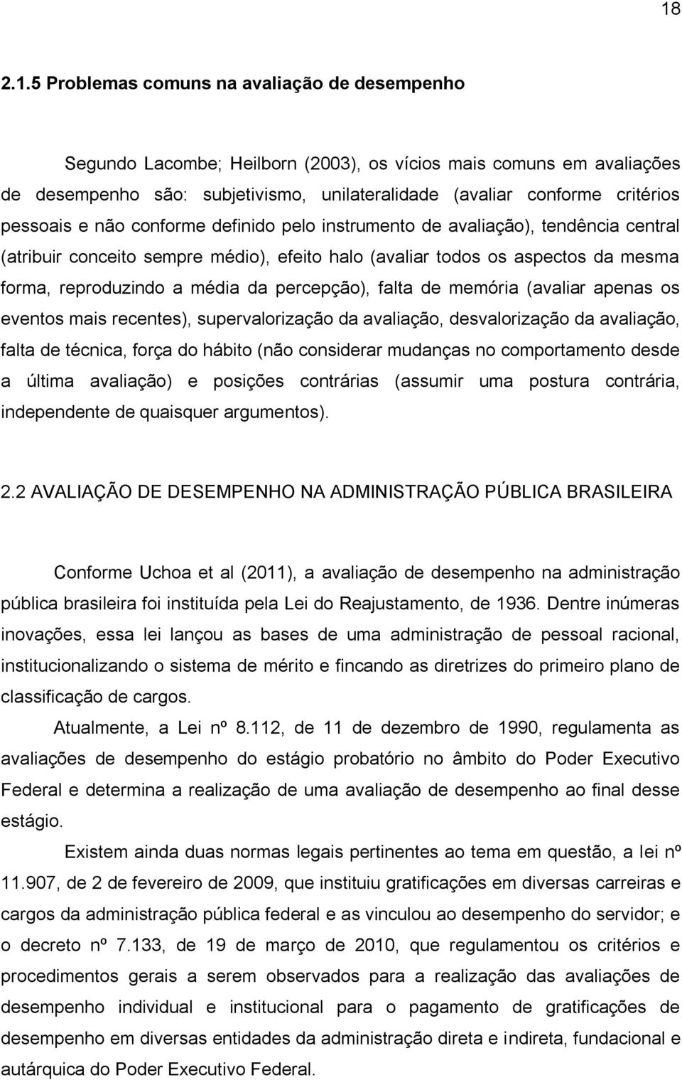 percepção), falta de memória (avaliar apenas os eventos mais recentes), supervalorização da avaliação, desvalorização da avaliação, falta de técnica, força do hábito (não considerar mudanças no