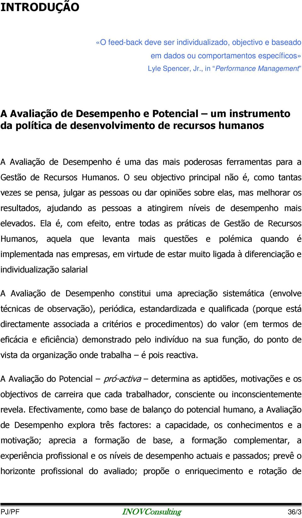 a Gestão de Recursos Humanos.