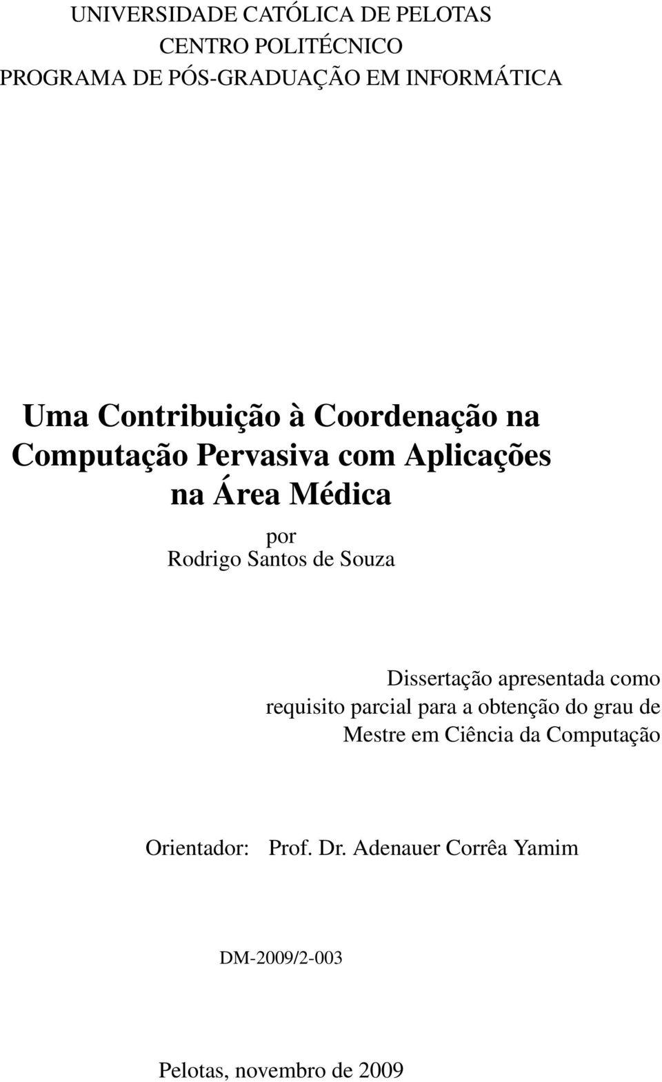 Santos de Souza Dissertação apresentada como requisito parcial para a obtenção do grau de Mestre